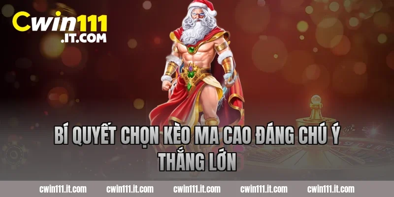 Bí quyết chọn kèo Ma Cao đáng chú ý thắng lớn