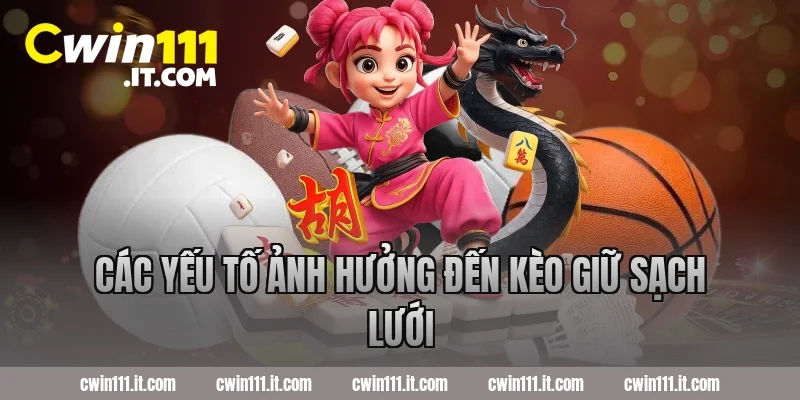 Các yếu tố ảnh hưởng đến kèo giữ sạch lưới
