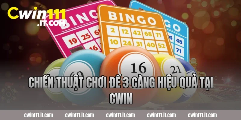 Chiến thuật chơi đề 3 càng hiệu quả tại Cwin
