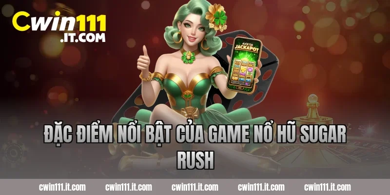 Đặc điểm nổi bật của game nổ hũ Sugar Rush