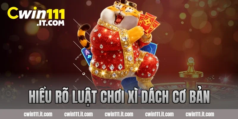 Hiểu rõ luật chơi xì dách cơ bản