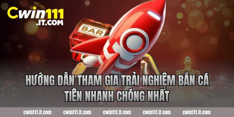 Hướng Dẫn Tham Gia Trải Nghiệm Bắn Cá Tiên Nhanh Chóng Nhất