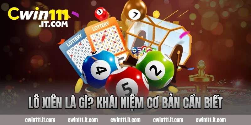 Lô xiên là gì? Khái niệm cơ bản cần biết