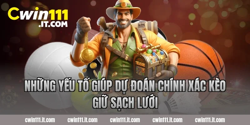 Những yếu tố giúp dự đoán chính xác kèo giữ sạch lưới