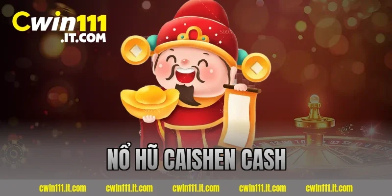 nổ hũ caishen cash