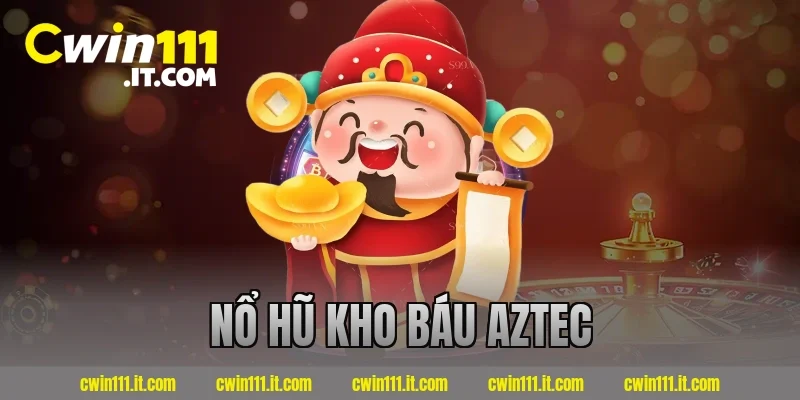 nổ hũ kho báu aztec