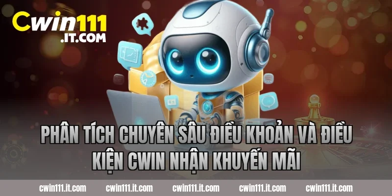Phân tích chuyên sâu điều khoản và điều kiện Cwin nhận khuyến mãi