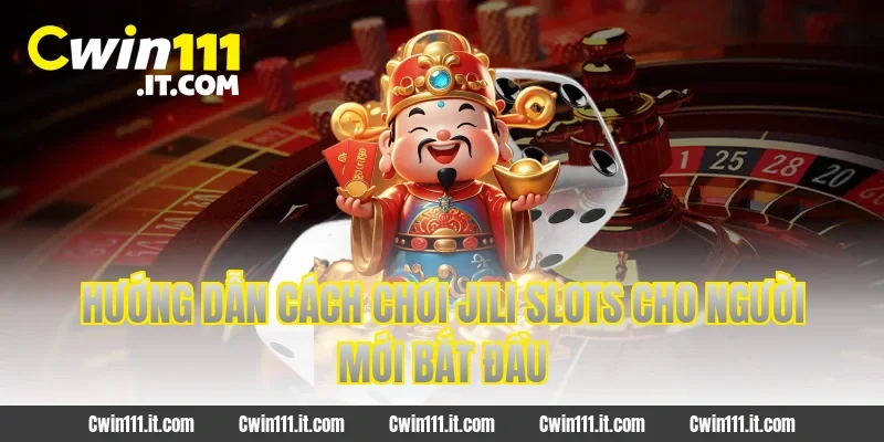 Hướng dẫn cách chơi JILI Slots cho người mới bắt đầu