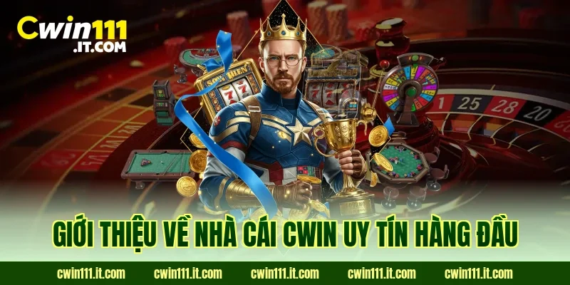 Giới thiệu về nhà cái Cwin uy tín hàng đầu